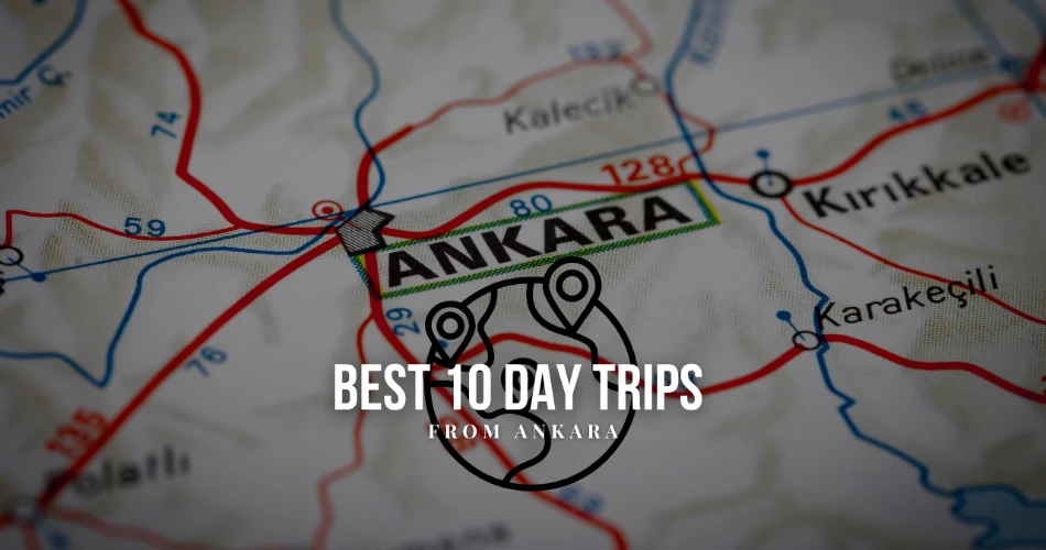 Best 10 Day Trips from Ankara